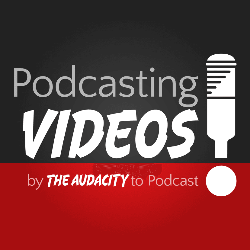 Podcasting Videos by The Audacity to Podcast cover art