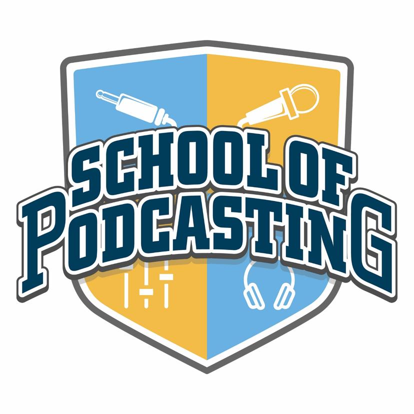 School of Podcasting - Plan, Launch, Grow and Monetize Your Podcast cover art